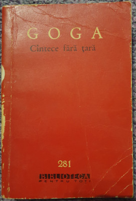 Cantece fara tara, Octavian Goga, 1965, 308 pagini, stare foarte buna foto