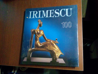 IRIMESCU la 100 de Ani - Alexandru Cebuc - Editura ARC, 2003, 330 p. foto