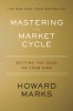 Mastering the Market Cycle: Getting the Odds on Your Side