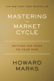 Mastering the Market Cycle: Getting the Odds on Your Side