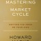 Mastering the Market Cycle: Getting the Odds on Your Side