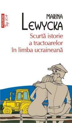 Scurta istorie a tractoarelor in limba ucraineana &amp;ndash; Marina Lewycka foto