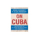 On Cuba: Reflections on 70 Years of Revolution and Struggle