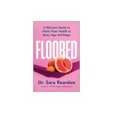 Floored: A Woman's Guide to Pelvic Floor Health at Every Age and Stage