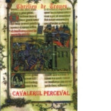 Cavalerul Perceval - Chretien de Troyes