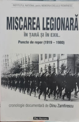 Mișcarea legionară &amp;icirc;n țară și &amp;icirc;n exil. Puncte de reper (1919 - 1980) foto