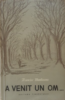 Francisc Munteanu - A venit un om - Prima editie 1956 ilustratii A. Stoicescu foto