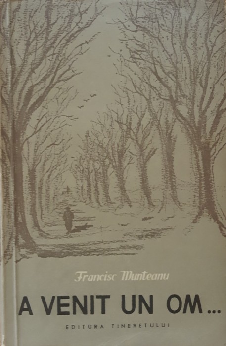 Francisc Munteanu - A venit un om - Prima editie 1956 ilustratii A. Stoicescu