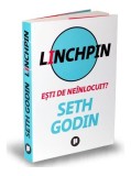 Linchpin. Eşti de ne&icirc;nlocuit? - Paperback brosat - Seth Godin - Publica