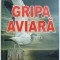 GRIPA AVIARA de CONSTANTIN SAVU si MARA NICOLESCU , 2006