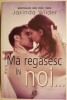 Ma regasesc in noi... - Jasinda Wilder - Roman de Dragoste - Carte Beletristica