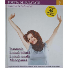 PORTIA DE SANATATE VOL.9 INSOMNIE, LITIAZA BVILIARA, LITIAZA RENALA, MENOPAUZA-COLECTIV