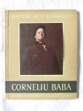 &quot;CORNELIU BABA&quot;, K. H. Zambaccian, 1958. Colectia MAESTRII ARTEI ROMANESTI. Tiraj 5150 exemplare
