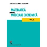 Matematica pentru modelare economica volumul 2 - Tatiana Corina Dosescu