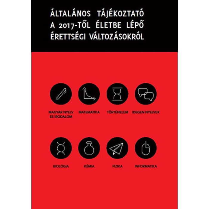 &Aacute;ltal&aacute;nos t&aacute;j&eacute;koztat&oacute; a 2017-től &eacute;letbe l&eacute;pő &eacute;retts&eacute;gi v&aacute;ltoz&aacute;sokr&oacute;l