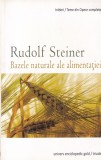 Rudolf Steiner - Bazele naturale ale alimentatiei, Carte 2015, 172 pagini, brosata, Editura Univers Enciclopedic Gold