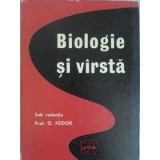 BIOLOGIE SI VARSTA-SUB REDACTIA PROF. O. FODOR-224295