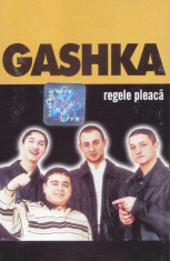 Caseta audio Gashka - Regele Pleaca, originala foto