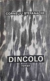 DINCOLO (CU DEDICATIA AUTORULUI CATRE PICTORUL VAL GHEORGHIU)-CORNELIU STEFANACHE-252900