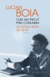 Cum am trecut prin comunism. Al doilea sfert de veac Memorii &ndash; Lucian Boia