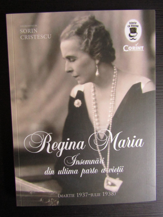 Regina Maria Insemnari din ultima parte a vietii - Sorin Cristescu