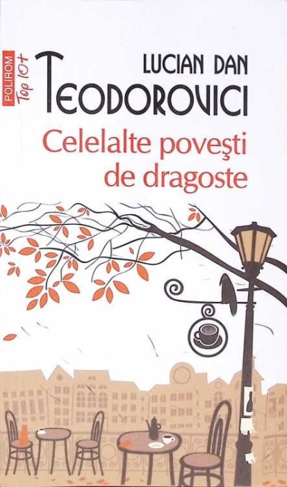 CELELALTE POVESTI DE DRAGOSTE-LUCIAN DAN TEODOROVICI-275838