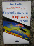 Corporatiile americane in lupta contra Europei Remi Kauffer