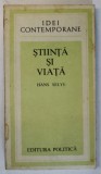 STIINTA SI VIATA de HANS SELYE , 1984