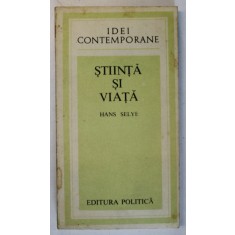 STIINTA SI VIATA de HANS SELYE , 1984