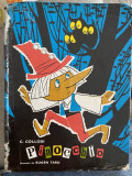 C. Collodi, Pinocchio, ilustrații de Eugen Taru, Ion Creangă București 1971 Cartonata Minunat ilustrata RSS