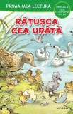 PRIMA MEA LECTURA. RATUSCA CEA URATA. Carte cu despartiri in silabe. Nivelul 2 - Litera