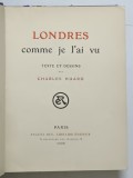 LONDRES COMME JE L 'AI VU , TEXTE ET DESSINS par CHARLES HUARD , 1908