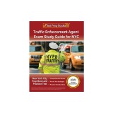 Traffic Enforcement Agent Exam Study Guide for NYC: New York City Prep Book and Practice Test [Includes Detailed Answer Explanations]