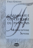 Grammaire Conceptuelle Du Francais, Vol. Ii - Morphosyntaxe, - Paula Gherasim ,559957