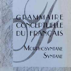 Grammaire Conceptuelle Du Francais, Vol. Ii - Morphosyntaxe, - Paula Gherasim ,559957
