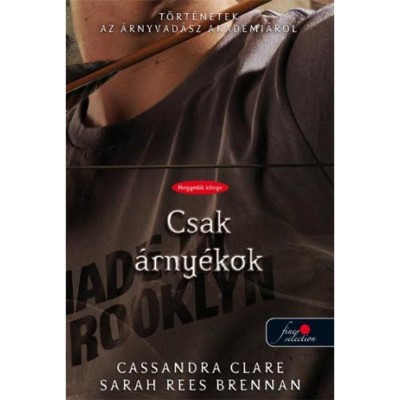 Csak &amp;aacute;rny&amp;eacute;kok - T&amp;ouml;rt&amp;eacute;netek az &amp;Aacute;rnyvad&amp;aacute;sz Akad&amp;eacute;mi&amp;aacute;r&amp;oacute;l 4. - Cassandra Clare foto