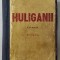 HULIGANII , ED. a II a de MIRCEA ELIADE - BUCURESTI
