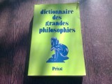 DICTIONNAIRE DES GRANDES PHILOSOPHIES (CARTE IN LIMBA FRANCEZA)