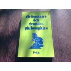DICTIONNAIRE DES GRANDES PHILOSOPHIES (CARTE IN LIMBA FRANCEZA)