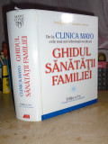 Cumpara ieftin CLINICA MAYO : GHIDUL SANATATII FAMILIEI , EDITIA A 3-A , 2006 *