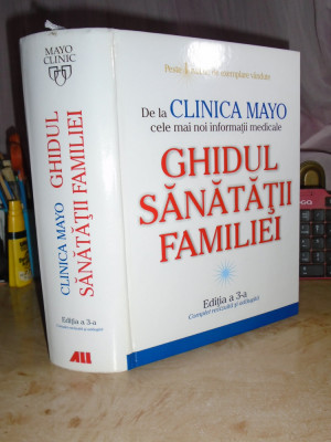 CLINICA MAYO : GHIDUL SANATATII FAMILIEI , EDITIA A 3-A , 2006 * foto