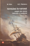 Navigand in furtuna Pagini din istoria nescrisa a medicinii vol.1