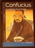 CONFUCIUS: CUVANTUL IN ACTIUNE-D. ELISSEEFF-367416