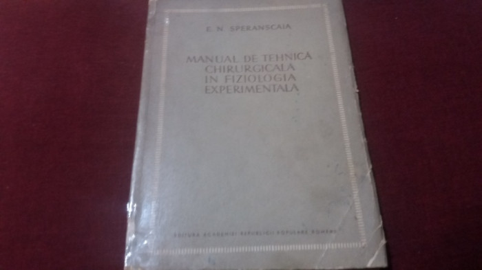 E N SPERANSCAIA - MANUAL DE TEHNICA CHIRURGICALA IN FIZIOLOGIA EXPERIMENTALA