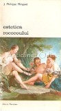 Estetica Rococoului - J. Philippe Minguet, Meridiane 1973, 280 pagini, Carte Stiinta