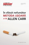 Cumpara ieftin In Sfarsit, Nefumator, Allen Carr - Editura Humanitas