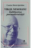 Virgil Nemoianu. Imblanzirea postmodernitatii - Cassian Maria Spiridon