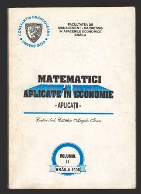 C10496 - MATEMATICI APLICATE IN ECONOMIE - CATALIN ANGELO IOAN, VOL. II foto