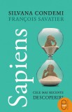 Sapiens. Cele mai recente descoperiri (ebook) - Francois Savatier Silvana Condemi - Editura LibHumanitas