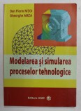 MODELAREA SI SIMULAREA PROCESELOR TEHNOLOGICE de DAN FLORIN NITOI si FGEORGHE AMZA , 2009